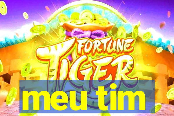meu tim